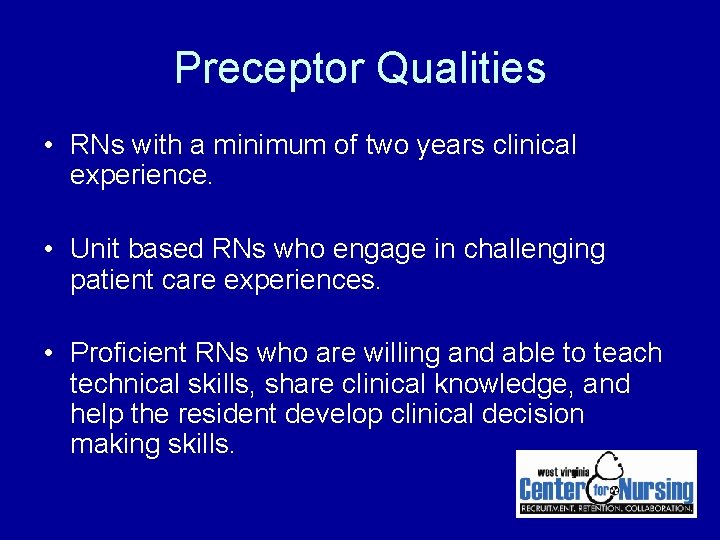 Preceptor Qualities • RNs with a minimum of two years clinical experience. • Unit Preceptor Qualities • RNs with a minimum of two years clinical experience. • Unit