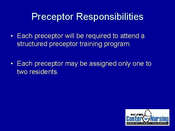 Preceptor Responsibilities • Each preceptor will be required to attend a structured preceptor training Preceptor Responsibilities • Each preceptor will be required to attend a structured preceptor training