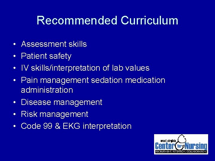 Recommended Curriculum • • Assessment skills Patient safety IV skills/interpretation of lab values Pain Recommended Curriculum • • Assessment skills Patient safety IV skills/interpretation of lab values Pain