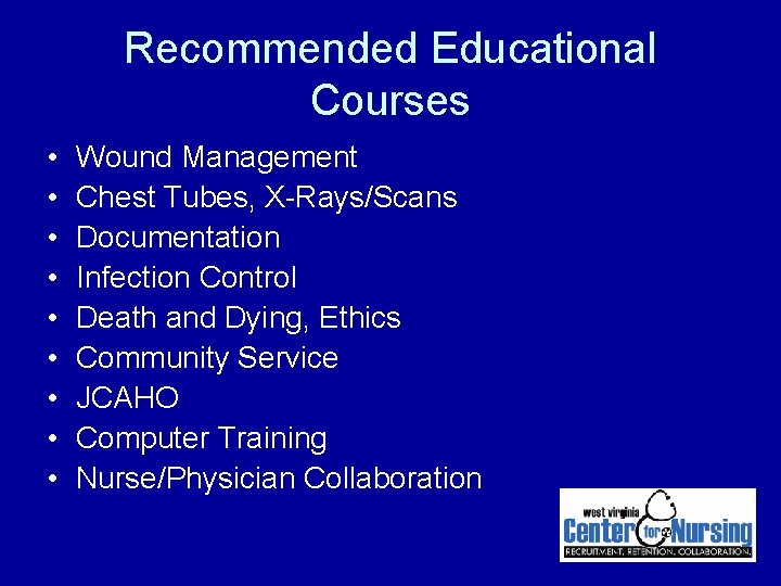 Recommended Educational Courses • • • Wound Management Chest Tubes, X-Rays/Scans Documentation Infection Control Recommended Educational Courses • • • Wound Management Chest Tubes, X-Rays/Scans Documentation Infection Control