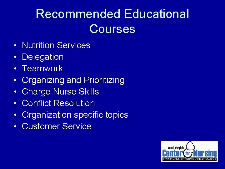 Recommended Educational Courses • • Nutrition Services Delegation Teamwork Organizing and Prioritizing Charge Nurse Recommended Educational Courses • • Nutrition Services Delegation Teamwork Organizing and Prioritizing Charge Nurse