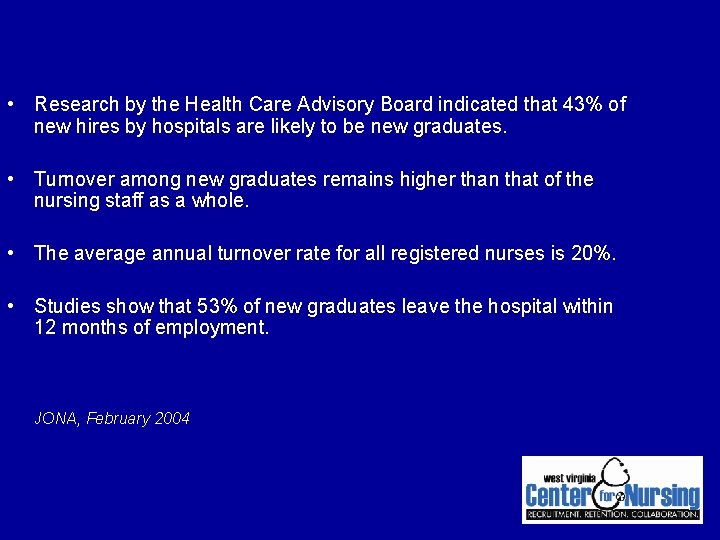 • Research by the Health Care Advisory Board indicated that 43% of new • Research by the Health Care Advisory Board indicated that 43% of new