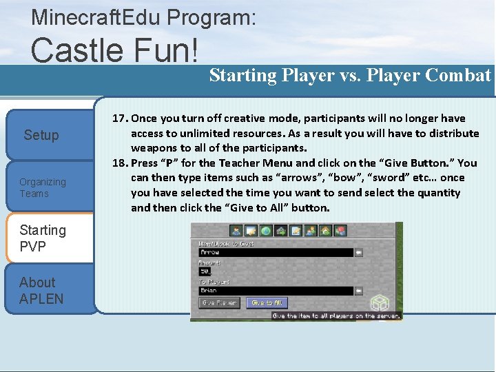 Minecraft. Edu Program: Castle Fun! Setup Organizing Teams Starting PVP About APLEN Starting Player