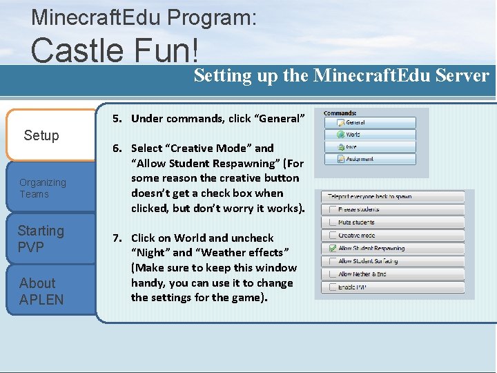 Minecraft. Edu Program: Castle Fun! Setting up the Minecraft. Edu Server 5. Under commands,