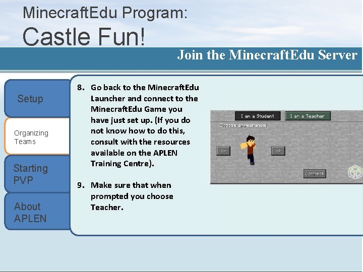 Minecraft. Edu Program: Castle Fun! Setup Organizing Teams Starting PVP About APLEN Join the