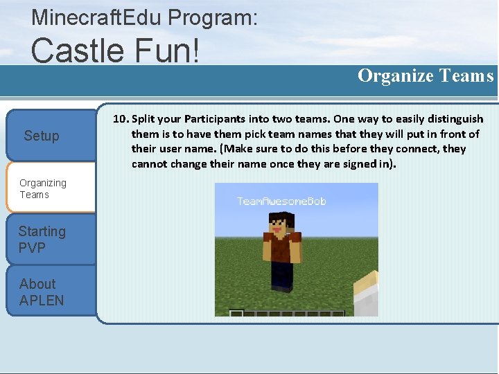 Minecraft. Edu Program: Castle Fun! Setup Organizing Teams Starting PVP About APLEN Organize Teams