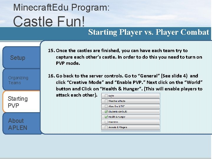 Minecraft. Edu Program: Castle Fun! Setup Organizing Teams Starting PVP About APLEN Starting Player