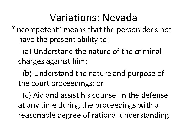 Variations: Nevada “Incompetent” means that the person does not have the present ability to: Variations: Nevada “Incompetent” means that the person does not have the present ability to: