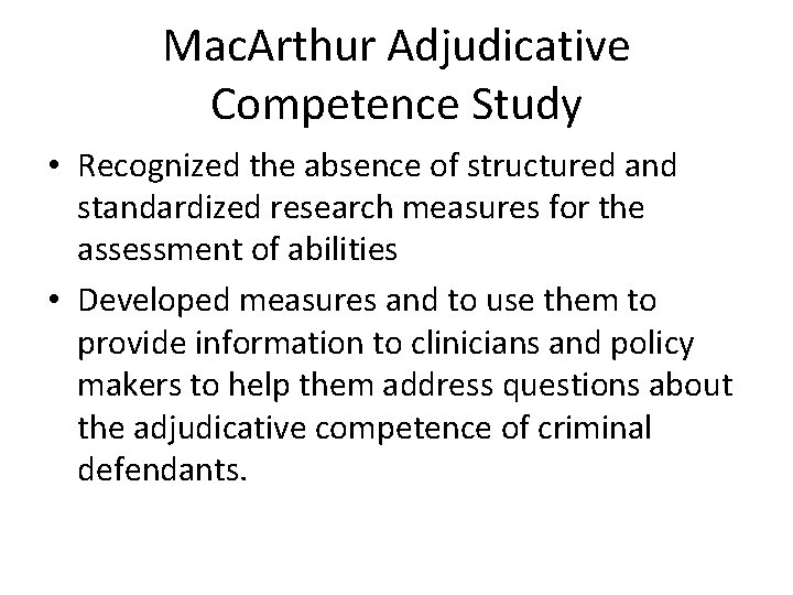 Mac. Arthur Adjudicative Competence Study • Recognized the absence of structured and standardized research