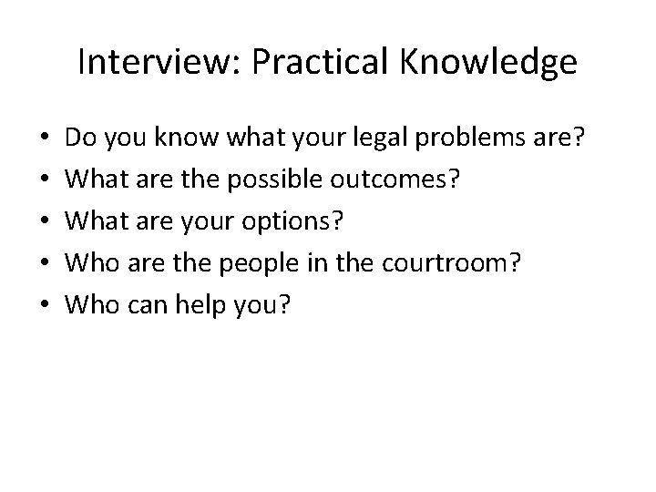 Interview: Practical Knowledge • • • Do you know what your legal problems are?