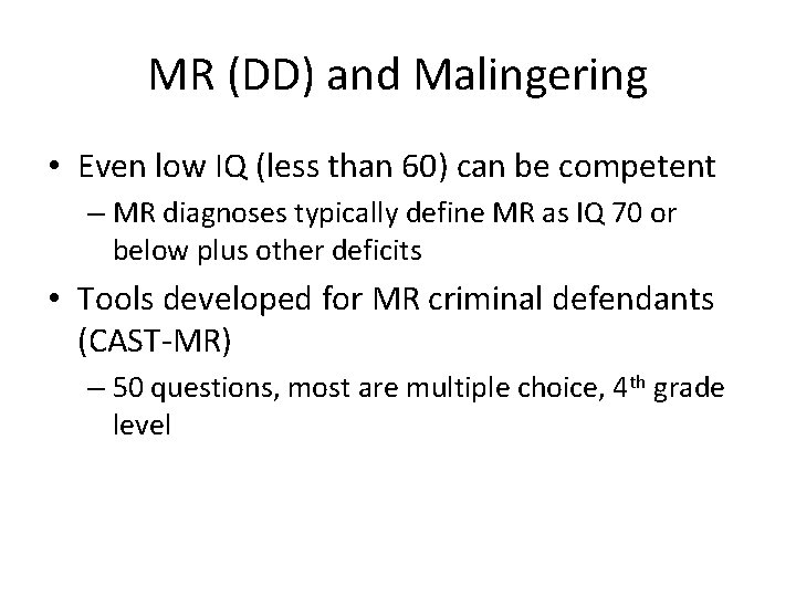 MR (DD) and Malingering • Even low IQ (less than 60) can be competent