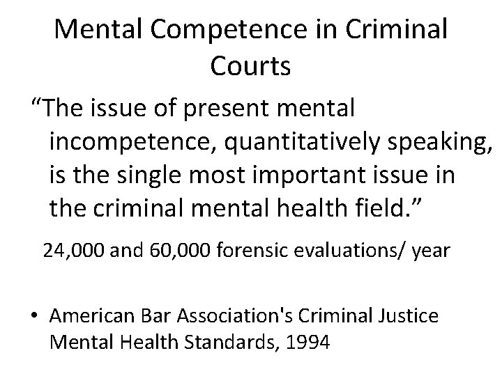 Mental Competence in Criminal Courts “The issue of present mental incompetence, quantitatively speaking, is