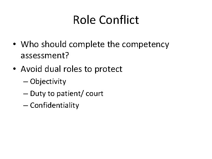 Role Conflict • Who should complete the competency assessment? • Avoid dual roles to