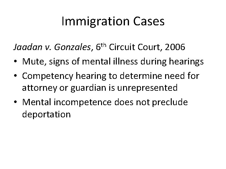 Immigration Cases Jaadan v. Gonzales, 6 th Circuit Court, 2006 • Mute, signs of