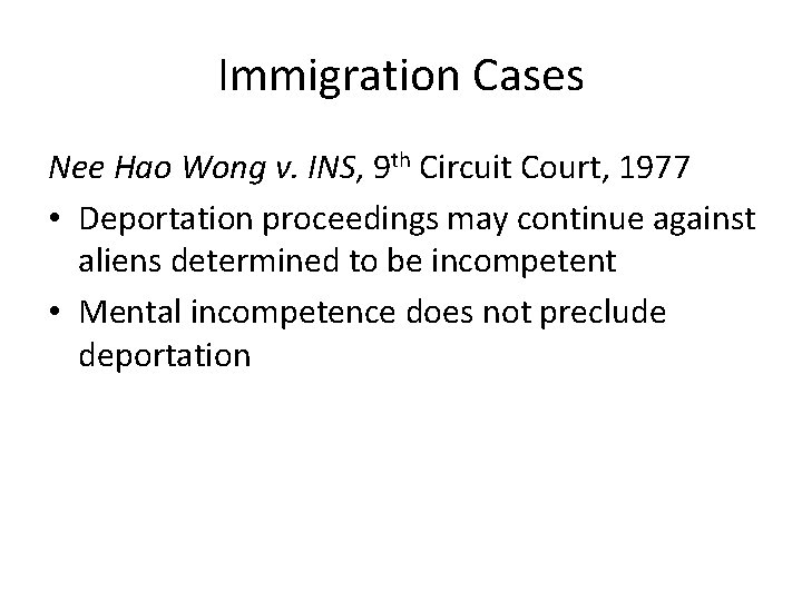 Immigration Cases Nee Hao Wong v. INS, 9 th Circuit Court, 1977 • Deportation