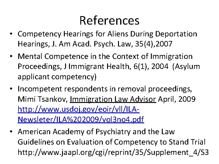 References • Competency Hearings for Aliens During Deportation Hearings, J. Am Acad. Psych. Law,