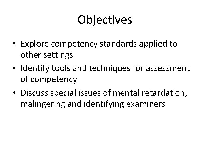 Objectives • Explore competency standards applied to other settings • Identify tools and techniques