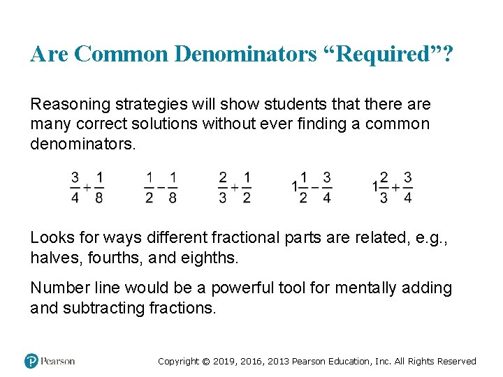 Are Common Denominators “Required”? Reasoning strategies will show students that there are many correct