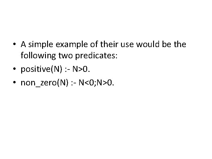  • A simple example of their use would be the following two predicates: