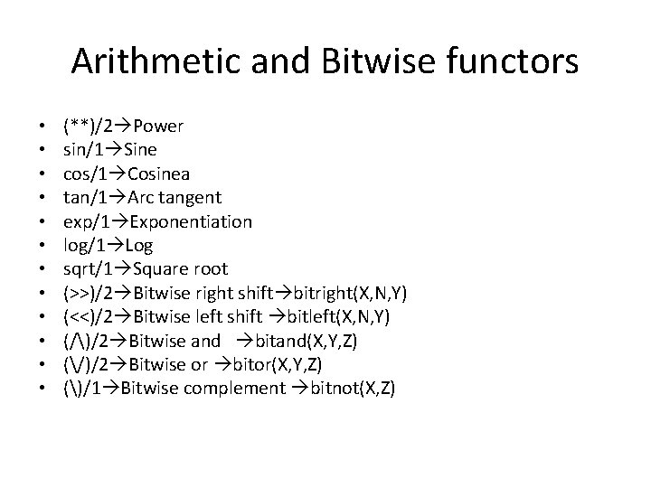 Arithmetic and Bitwise functors • • • (**)/2 Power sin/1 Sine cos/1 Cosinea tan/1