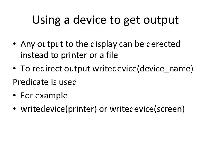 Using a device to get output • Any output to the display can be