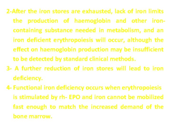 2 -After the iron stores are exhausted, lack of iron limits the production of