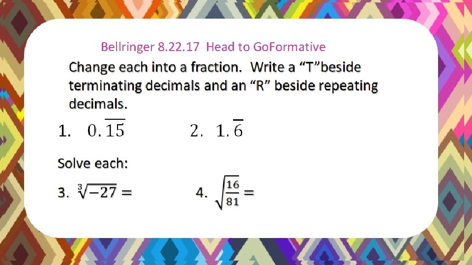 Bellringer Solutions 8/18/15 Bellringer 8. 22. 17 Head to Go. Formative Change each into