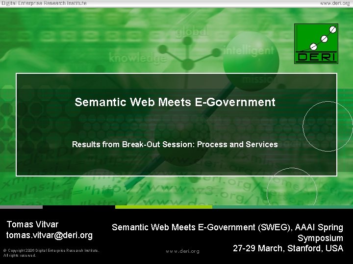 Semantic Web Meets E-Government Results from Break-Out Session: Process and Services Tomas Vitvar tomas. Semantic Web Meets E-Government Results from Break-Out Session: Process and Services Tomas Vitvar tomas.