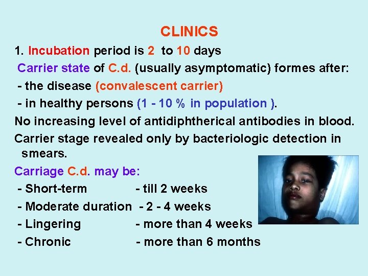 CLINICS 1. Incubation period is 2 to 10 days Carrier state of С. d.