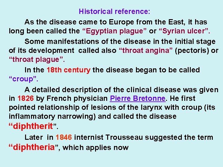 Historical reference: As the disease came to Europe from the East, it has long