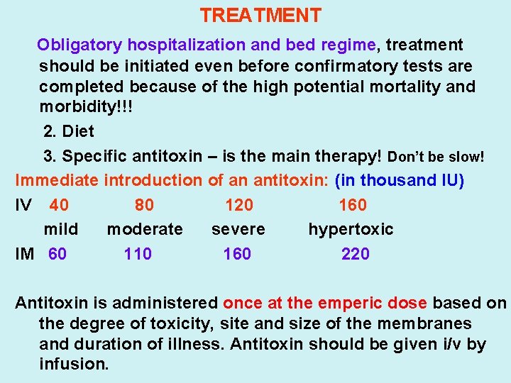 TREATMENT Obligatory hospitalization and bed regime, treatment should be initiated even before confirmatory tests