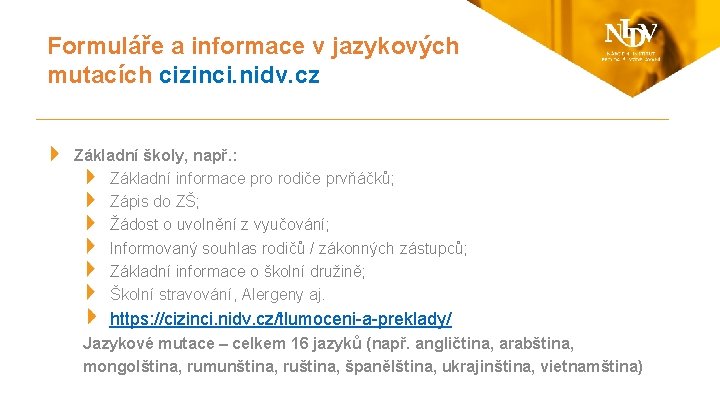 Formuláře a informace v jazykových mutacích cizinci. nidv. cz Základní školy, např. : Základní Formuláře a informace v jazykových mutacích cizinci. nidv. cz Základní školy, např. : Základní