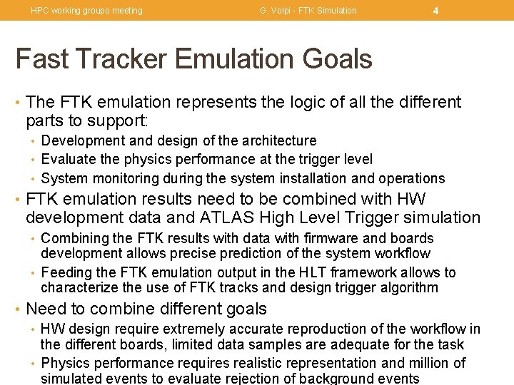 HPC working groupo meeting G. Volpi - FTK Simulation 4 Fast Tracker Emulation Goals