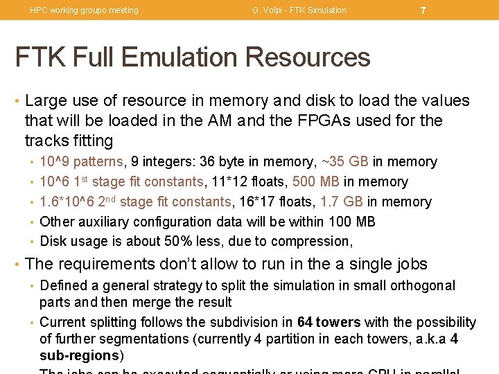 HPC working groupo meeting G. Volpi - FTK Simulation 7 FTK Full Emulation Resources