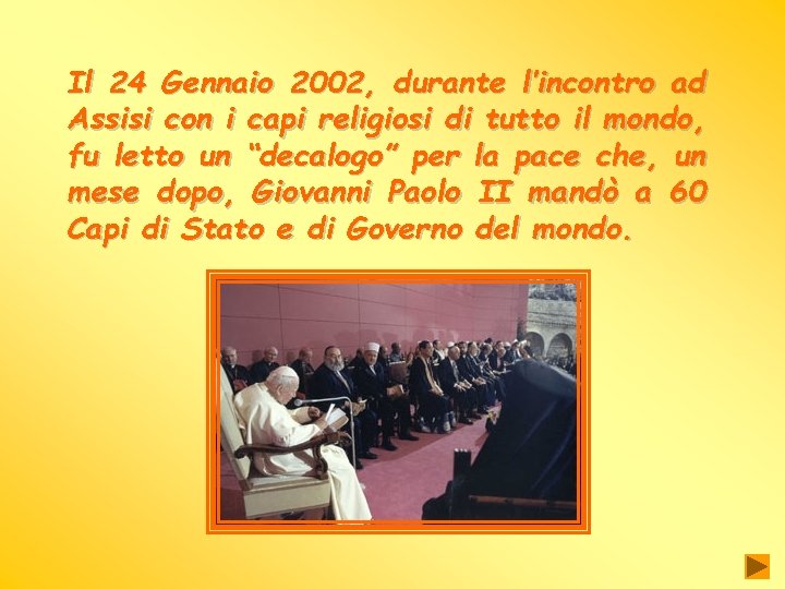 Il 24 Gennaio 2002, durante l’incontro ad Assisi con i capi religiosi di tutto