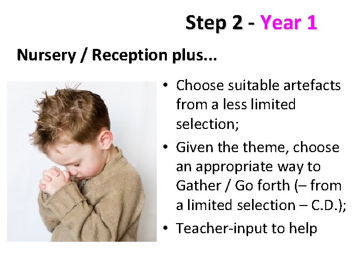 Step 2 - Year 1 Nursery / Reception plus. . . • Choose suitable