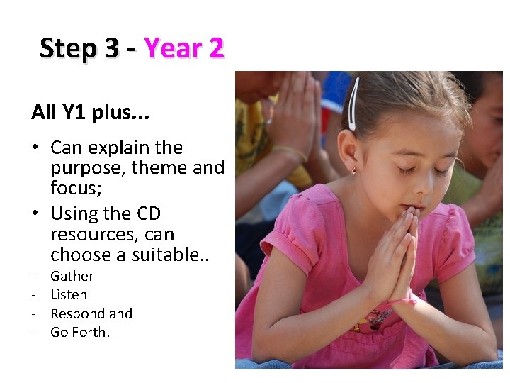 Step 3 - Year 2 All Y 1 plus. . . • Can explain