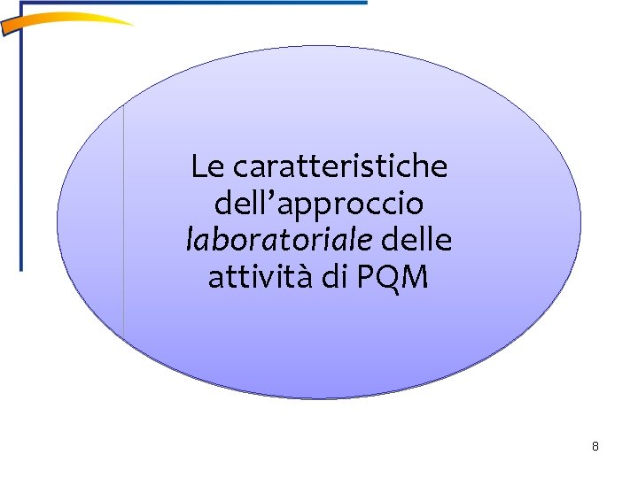Le caratteristiche dell’approccio laboratoriale delle attività di PQM 8 