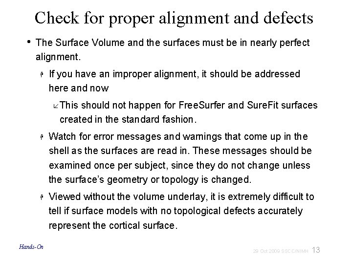 Check for proper alignment and defects • The Surface Volume and the surfaces must