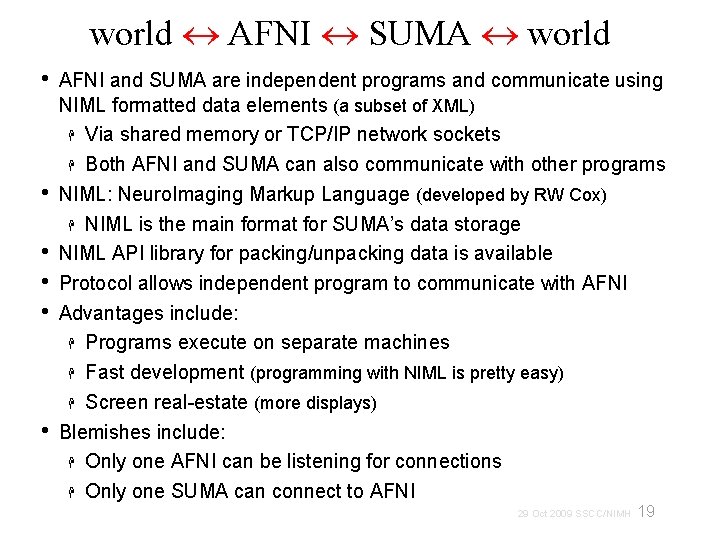 world AFNI SUMA world • • • AFNI and SUMA are independent programs and