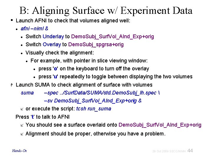 B: Aligning Surface w/ Experiment Data • Launch AFNI to check that volumes aligned