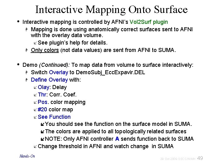 Interactive Mapping Onto Surface • Interactive mapping is controlled by AFNI’s Vol 2 Surf