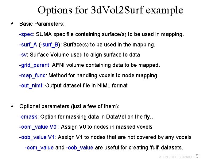 Options for 3 d. Vol 2 Surf example Basic Parameters: -spec: SUMA spec file