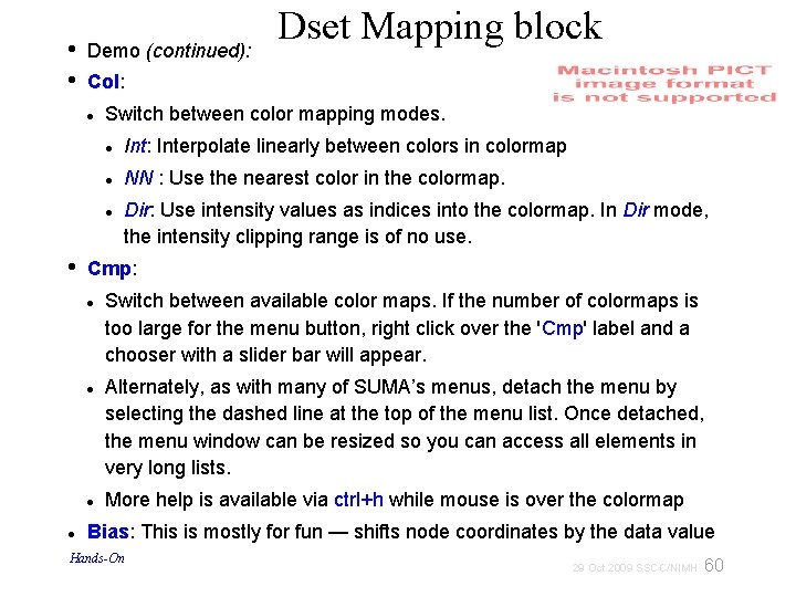  • • Demo (continued): Col: Switch between color mapping modes. Int: Interpolate linearly