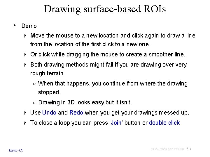 Drawing surface-based ROIs • Demo Hands-On Move the mouse to a new location and