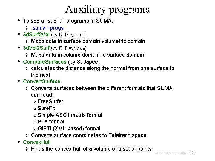 Auxiliary programs • • • To see a list of all programs in SUMA: