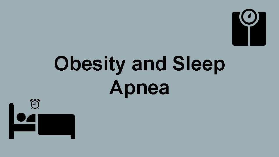 Obesity and Sleep Apnea 