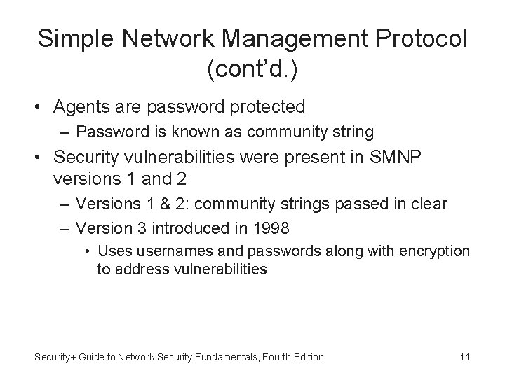 Simple Network Management Protocol (cont’d. ) • Agents are password protected – Password is