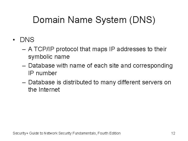 Domain Name System (DNS) • DNS – A TCP/IP protocol that maps IP addresses