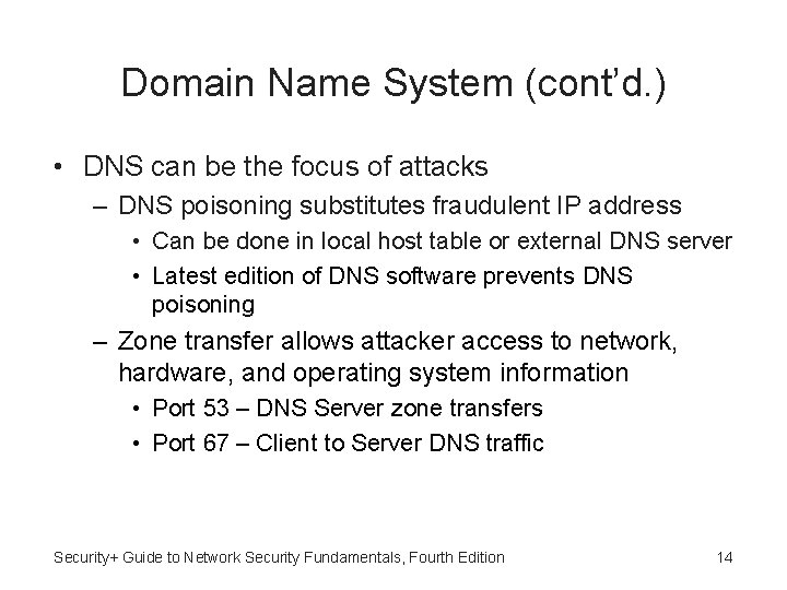 Domain Name System (cont’d. ) • DNS can be the focus of attacks –